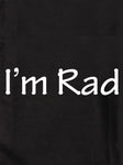 I'm Rad T-Shirt - Five Dollar Tee Shirts