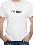 I'm Rad T-Shirt - Five Dollar Tee Shirts
