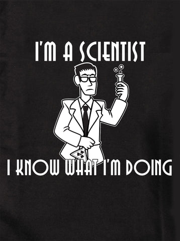 Soy un científico. Camiseta Sé lo que estoy haciendo