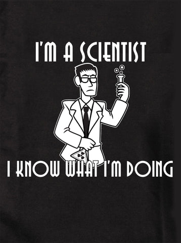 Soy un científico. Sé lo que estoy haciendo Camiseta para niños