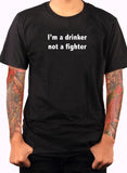 Camiseta Soy un bebedor, no un luchador