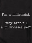 Je suis un millénaire. Pourquoi ne suis-je pas encore millionnaire ? T-shirt enfant