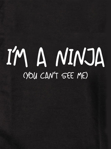 I'm a Ninja (You Can't See Me) Kids T-Shirt