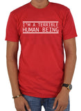 I'm a terrible human being T-Shirt