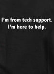 Je viens du support technique. Je suis là pour aider T-Shirt