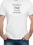 I'm going to HELL on a full scholarship T-Shirt