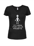 I'm here for your probing Juniors V Neck T-Shirt