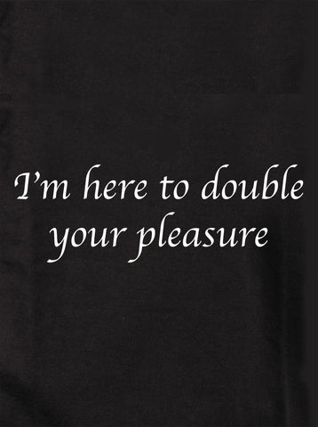 I’m here to double your pleasure Kids T-Shirt