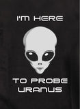 I'm here to probe Uranus T-Shirt