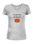 I’m just here for the pie Juniors V Neck T-Shirt