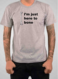I’m just here to bone T-Shirt