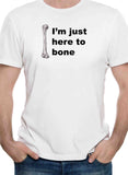 I’m just here to bone T-Shirt