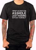 I'm not always an asshole T-Shirt