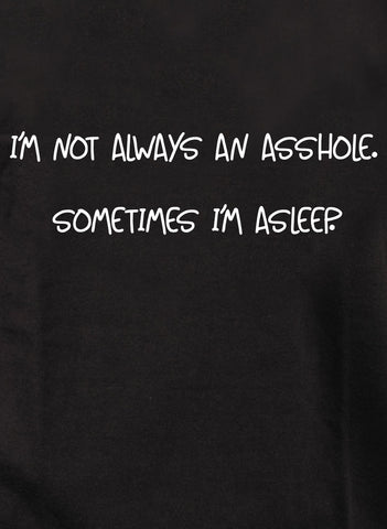I’m not always an asshole Kids T-Shirt