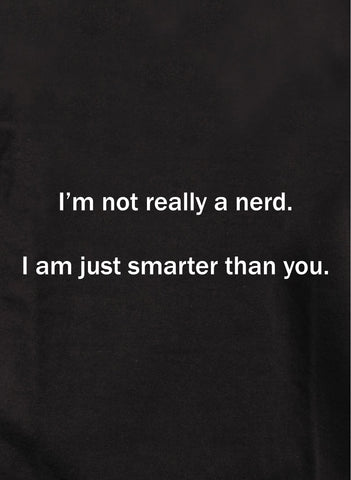 I'm not really a nerd Kids T-Shirt