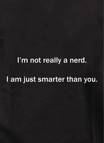 Je ne suis pas vraiment un nerd T-Shirt