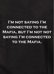 No digo que esté conectado con las camisetas de la mafia.
