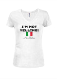 I'm Not Yelling I'm Italian Juniors V Neck T-Shirt