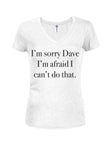 I'm sorry Dave I can't do that T-Shirt