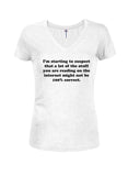 I'm starting to suspect that a lot of the stuff you are reading Juniors V Neck T-Shirt