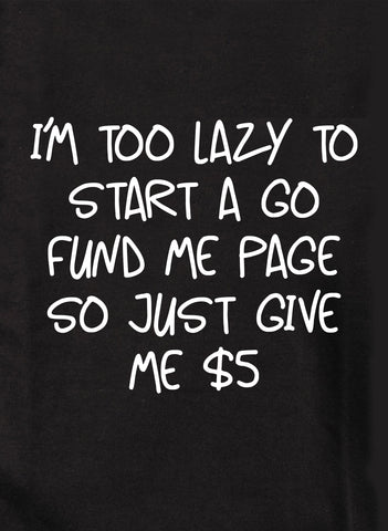 T-shirt Je suis trop paresseux pour commencer une page de financement