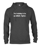 I'm training to be an MMA fighter T-Shirt