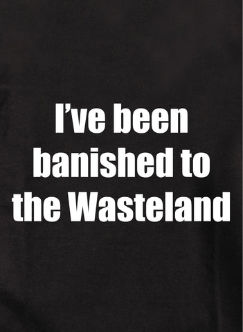 J'ai été banni dans le T-Shirt Wasteland