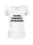 I've been banished to the Wasteland Juniors V Neck T-Shirt