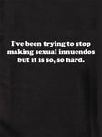 T-shirt J'ai essayé d'arrêter de faire des insinuations sexuelles