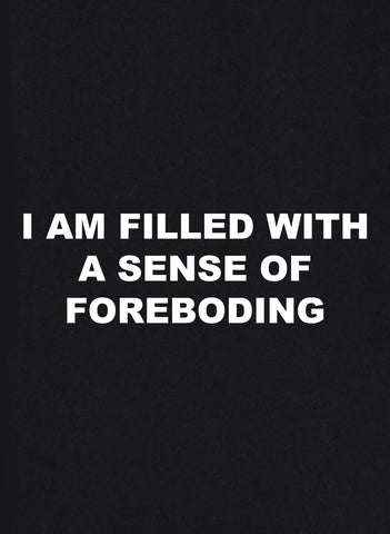 I am filled with a sense of foreboding Kids T-Shirt