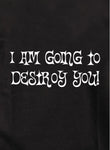 I Am Going To Destroy You Kids T-Shirt