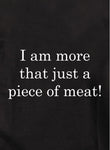 I am more that just a piece of meat! T-Shirt