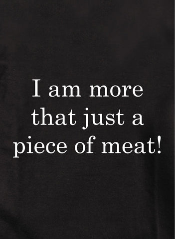 Je suis plus qu'un simple morceau de viande ! T-shirt enfant