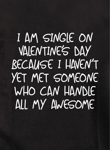 I am single on Valentine's Day Kids T-Shirt