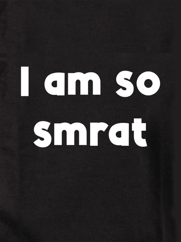 I am so smrat Kids T-Shirt