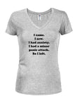 I came. I saw. I had anxiety Juniors V Neck T-Shirt