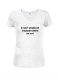 I can't decide if I'm indecisive or not Juniors V Neck T-Shirt - Five Dollar Tee Shirts