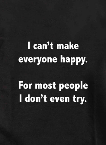 Je ne peux pas rendre tout le monde heureux T-shirt enfant