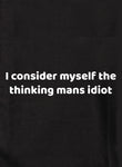T-shirt Je me considère comme l'idiot de l'homme pensant