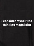 I consider myself the thinking mans idiot Kids T-Shirt