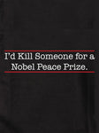 I'd Kill for a Nobel Prize Kids T-Shirt