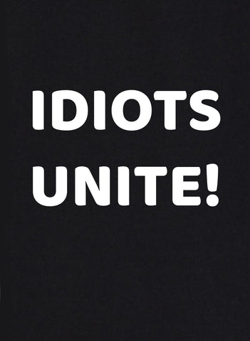 Idiots Unite T-Shirt - Five Dollar Tee Shirts