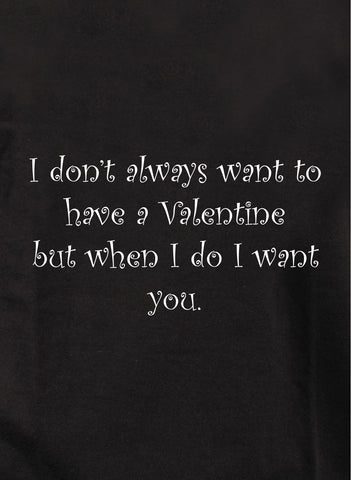 Je ne veux pas toujours avoir un T-shirt pour la Saint-Valentin