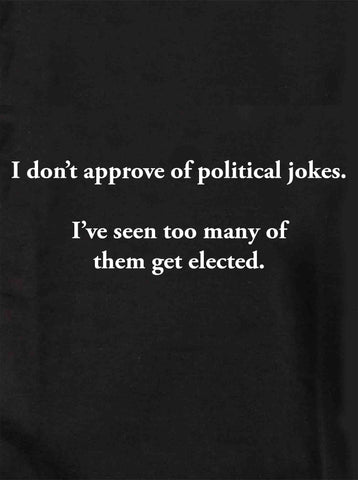 Je n'approuve pas les blagues politiques T-shirt enfant