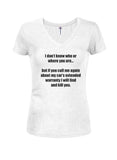 I don't know who or where you are Juniors V Neck T-Shirt - Five Dollar Tee Shirts