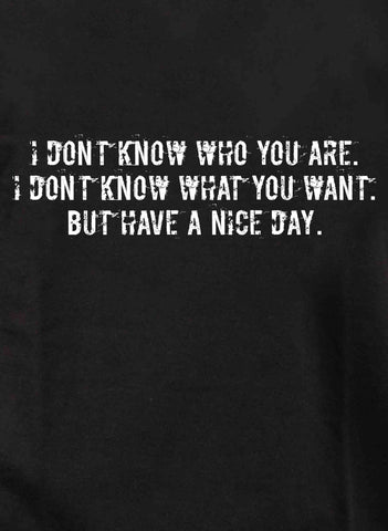 I don’t know who you are T-Shirt