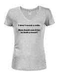 I don’t need a wife Juniors V Neck T-Shirt