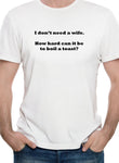 Je n'ai pas besoin d'une femme T-Shirt
