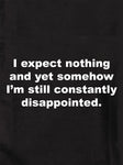 I expect nothing still constantly disappointed Kids T-Shirt
