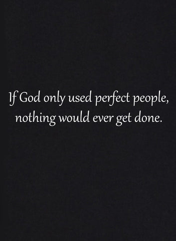 If God only used perfect people Kids T-Shirt